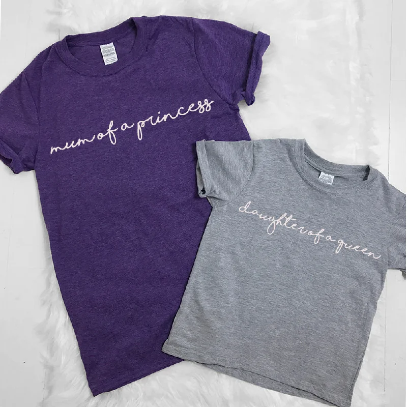 Mum Of A Princess/Daughter Of A Queen Matching Tees (MRK X)