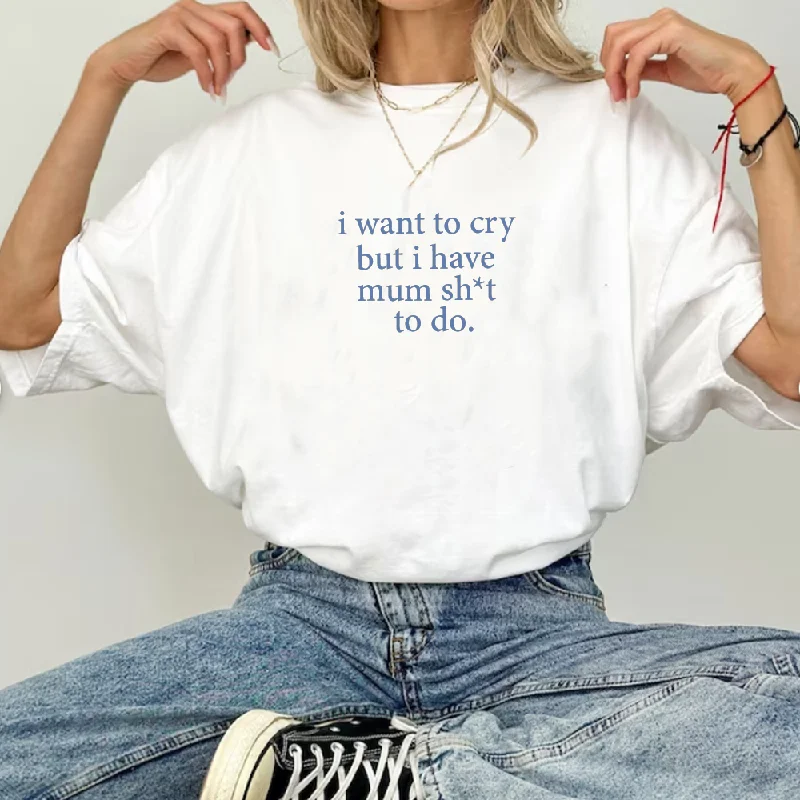 I Want To Cry T-Shirt