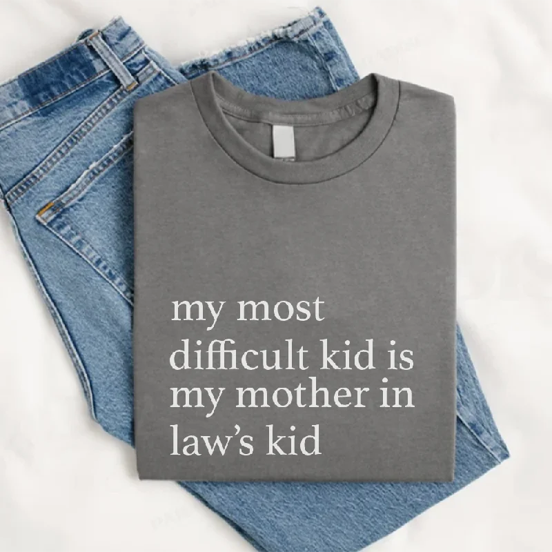 Mother In Law's Difficult Kid T-Shirt