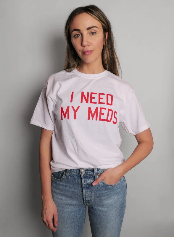 I Need My Meds Tee