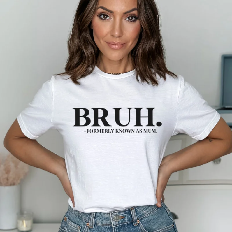 Bruh- Formerly Known As Mum T-Shirt