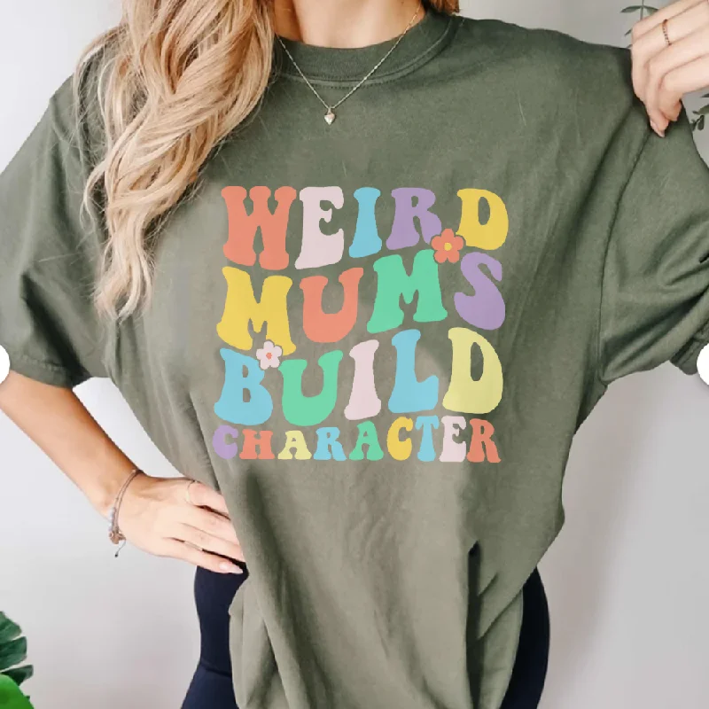 Weird Mums Build Character T-Shirt